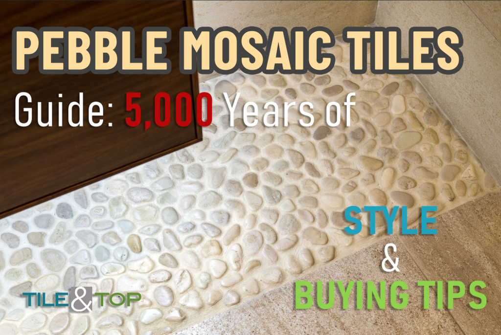 Pebble Mosaic Tiles Guide: 5,000 Years of Style & Buying Tips – Tile & Top